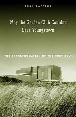 #ad #ad Why the Garden Club Couldn#x27;t Save Youngstown: The Transformation of the Rust Bel $25.00