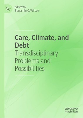 Care, Climate, and Debt Benjamin C. Wilson