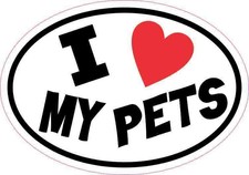 5x3.5 Oval I Love My Pets Sticker Animal Car Truck Bumper Cup Tumbler Stickers