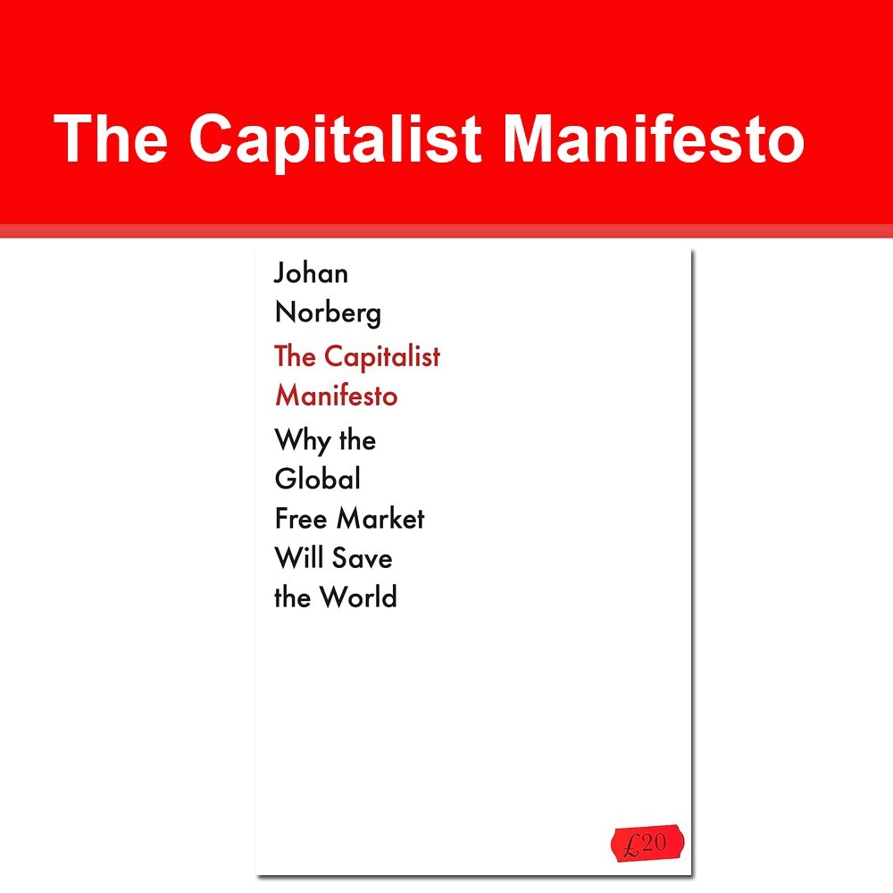 The Capitalist Manifesto: Why the Global Free Market Will Save the World [HB]NEW