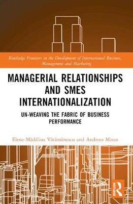 Managerial Relationships and SMEs Internationalization: Un-weaving the Fabric