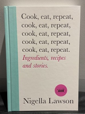COOK, EAT, REPEAT BY NIGELLA LAWSON SIGNED  1st EDITION HARDBACK BOOK NEW