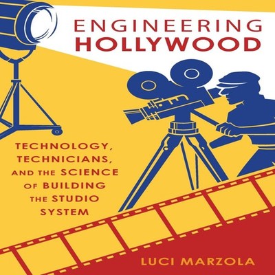 Engineering Hollywood Technology Technicians and the Science of B