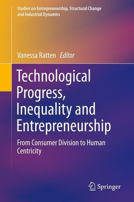 Technological Progress, Inequality and Entrepreneurship Vanessa Ratten