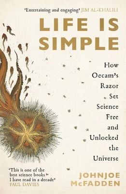 Life is Simple | How Occam's Razor Set Science Free And Unlocked the Universe
