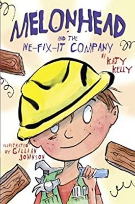 Melonhead and the We-Fix-It Company Library Binding Katy Kelly