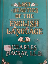 LOST BEAUTIES OF THE ENGLISH LANGUAGE by Charles Mackay, LL.D. @U5