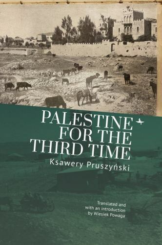 Jews of Poland Ser.: Palestine for the Third Time by Ksawery Pruszyński ...