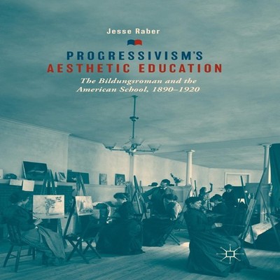 Progressivism's Aesthetic Education The Bildungsroman and the Ame