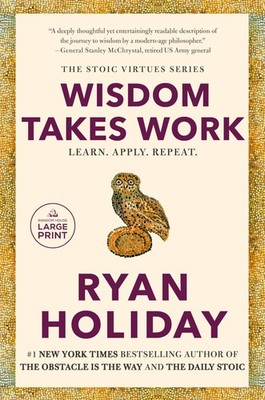 Wisdom Takes Work Learn Apply Repeat (The Stoic Virtues Series)