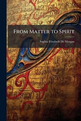 Sophia Elizabeth De Morgan From Matter to Spirit (Taschenbuch)
