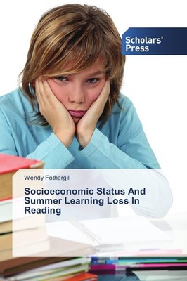 Socioeconomic Status And Summer Learning Loss In Reading Wendy Fothergill