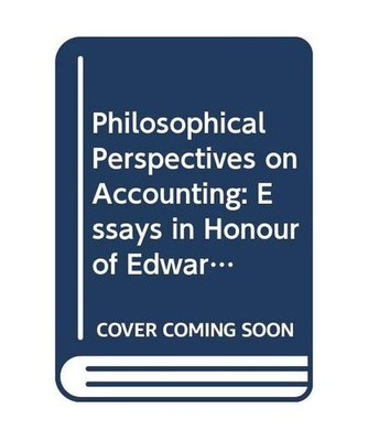 Philosophical Perspectives on Accounting: Essays in Honour of Edward Stamp, Stam