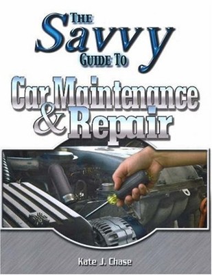 The Savvy Guide to Car Maintenance and Repair Perfect Kate J. Cha