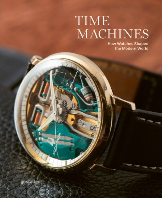 Time Machines: How Watches Shaped the Modern World by Blake Z Gestalten NEW - Image 3