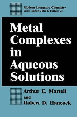 Metal Complexes in Aqueous Solutions (Modern Inorganic Chemistry) by Martell, A