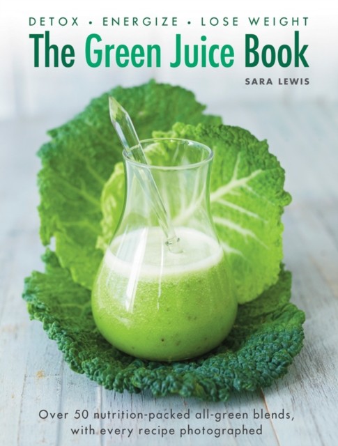 Green Juice Book by Lewis Sara (Hardback Book)