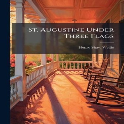 St. Augustine Under Three Flags Henry Shaw Wyllie Paperback Creat