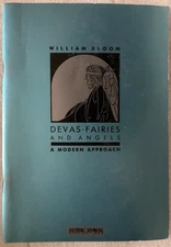 DEVAS, FAIRIES AND ANGELS: A MODERN APPROACH/William Bloom/VERY GOOD 2ND ED. PB