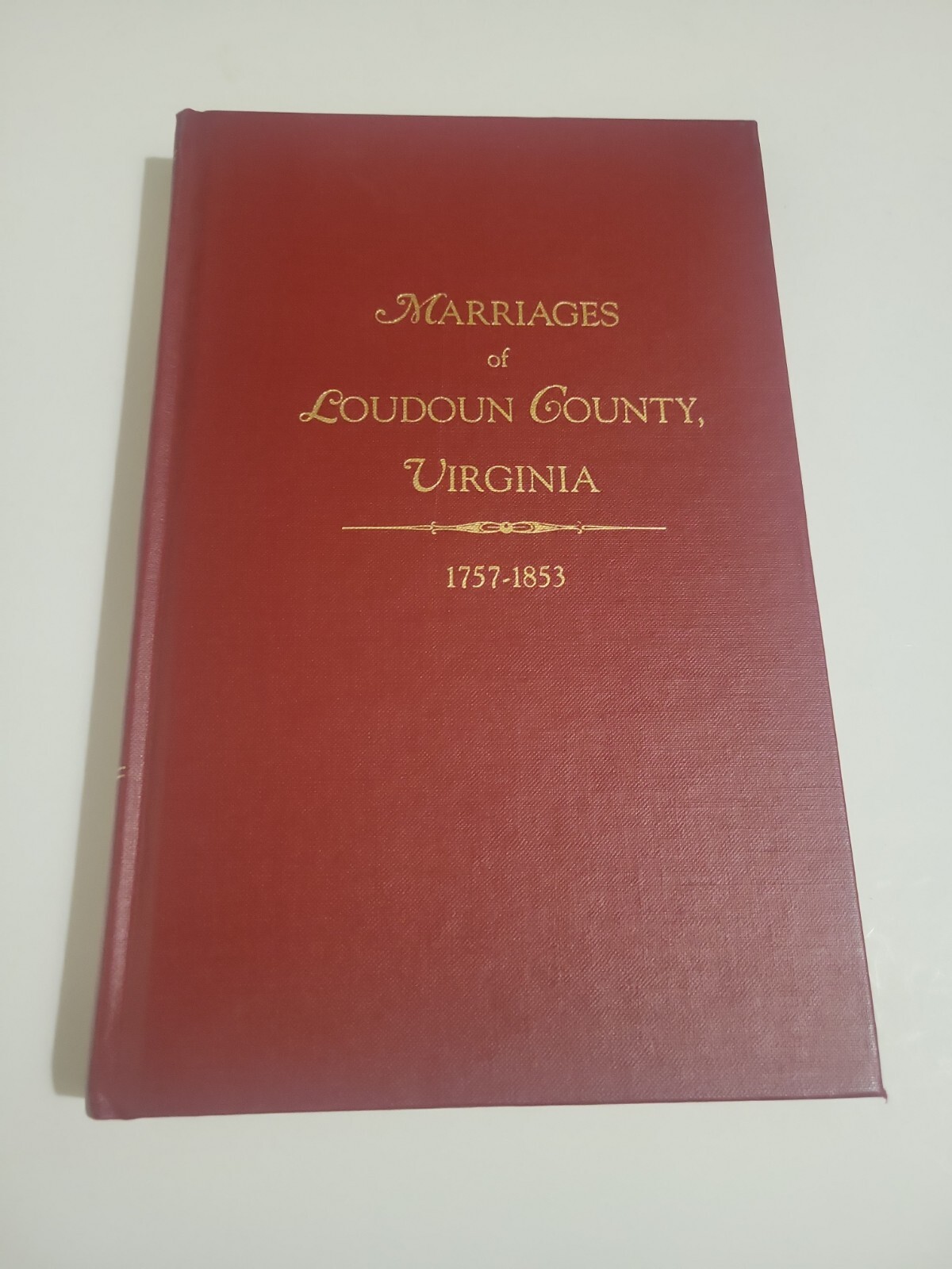 Marriages of Loudoun County, Virginia 1757-1853, by Mary Alice Wertz, Hardcover