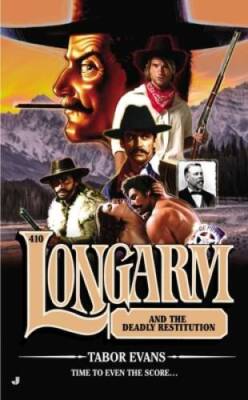 Longarm #410: Longarm and the Deadly Restitution - Mass Market Paperback - GOOD