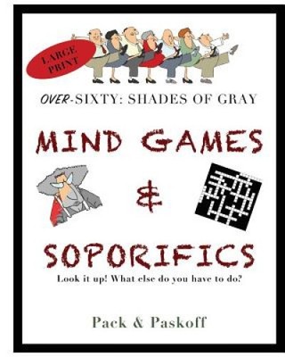 Mind Games & Soporifics: Over-Sixty: Shades of Gray by Pack, Carol [Taschenbuch]