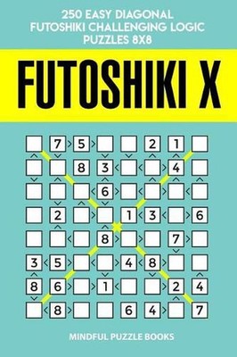 Futoshiki X: 250 Easy Diagonal Futoshiki Challenging Logic Puzzles 8x8 by Mindfu