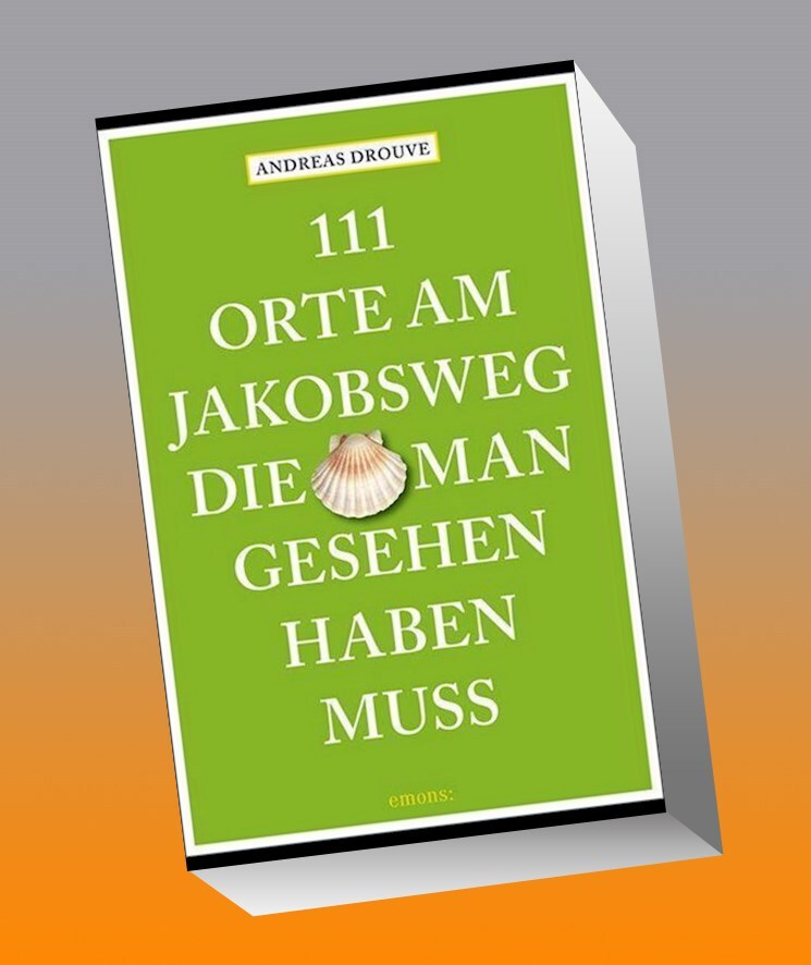 Thumbnail - 111 Orte Am Jakobsweg, Die Man Gesehen Haben Muss Andreas Drouve