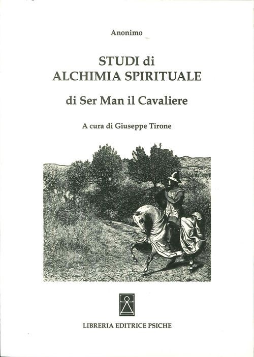 Libri Anonimo - Studi Di Alchimia Spirituale Di Ser Man Il Cavaliere
