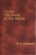 CHRIST THE SAVIOR OF THE WORLD By W. A Criswell - Hardcover Excellent Condition