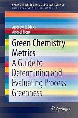 Green Chemistry Metrics: A Guide to - Paperback, by P. Dicks Andrew - Very Good