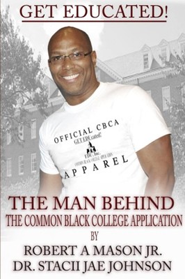 Get Educated! The Man Behind the Common Black College Application by Mason Jr.