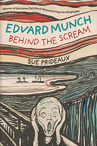 Edvard Munch: Behind the Scream (NEW re-issue) - Sue Prideaux