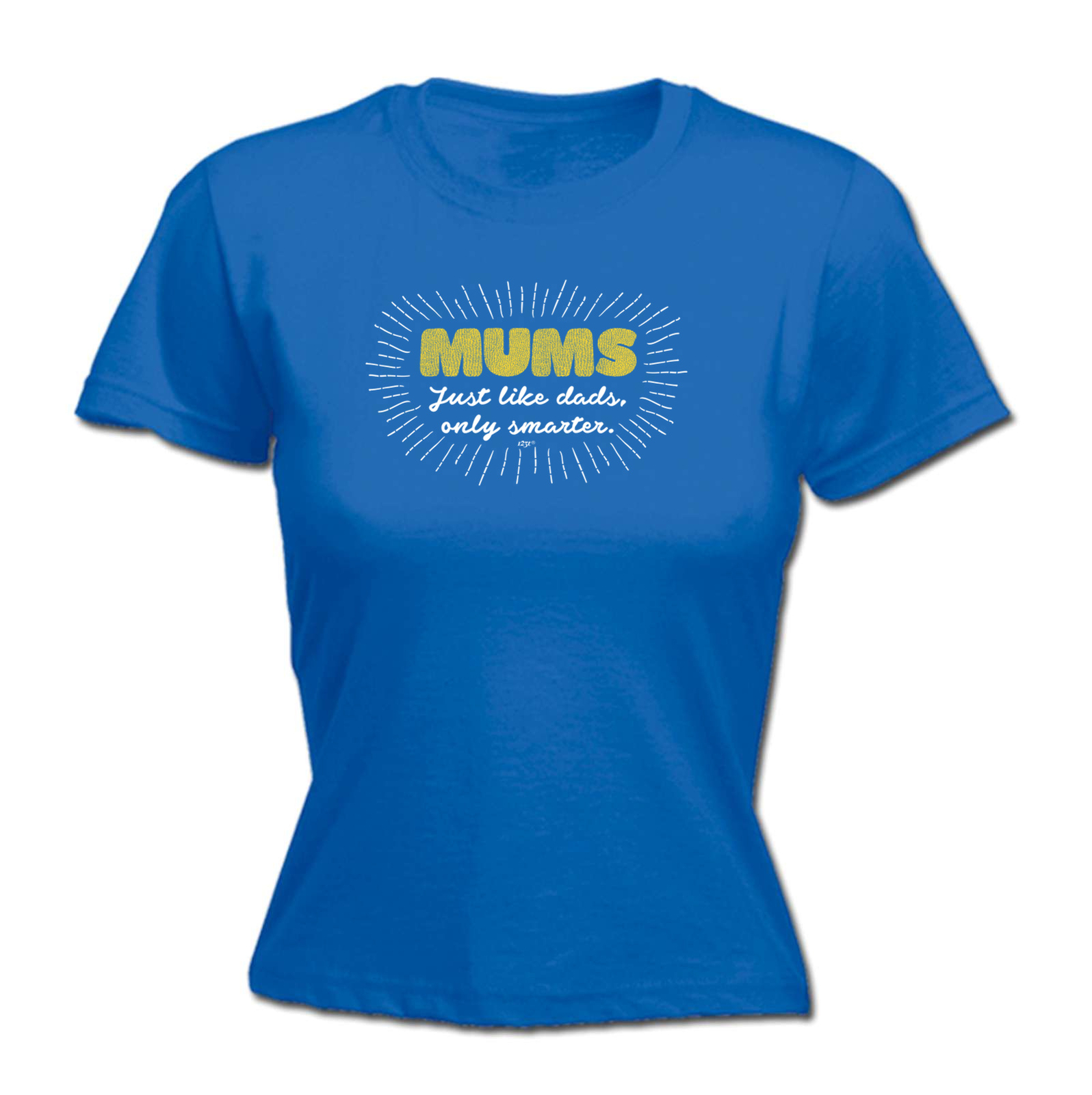 Mums Just Like Dads Only Smarter - Womens T Shirt Funny T-Shirt Gift Novelty