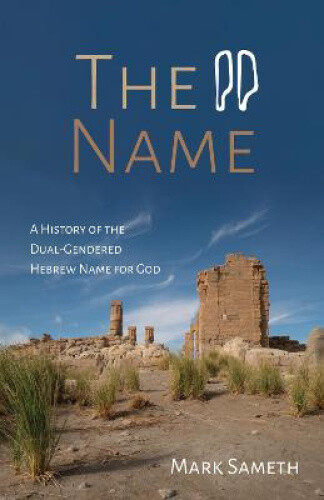 Thumbnail - The Name: A History Of The Dual-gendered Hebrew Name For God By