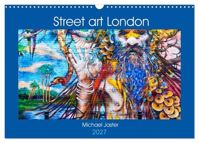 Street art London Michael Jaster (Wandkalender 2027 DIN A3 quer), CALVENDO Monat