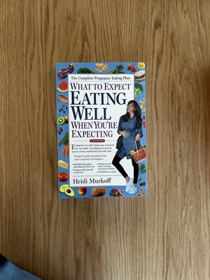 What to Expect: Eating Well When You're Expecting 2nd Edition by Heidi Murkoff