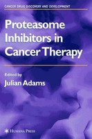 Proteasome Inhibitors In Cancer Therapy Julian Adams
