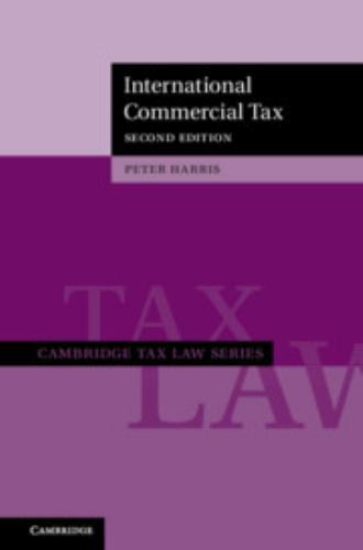 Cambridge Tax Law Ser.: International Commercial Tax by Peter Harris (2020, ...