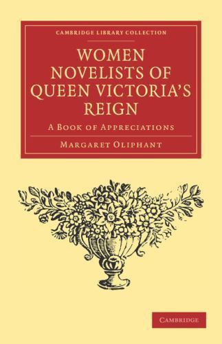 Women Novelists of Queen Victoria's Reign A Book of Appreciations Oliphant