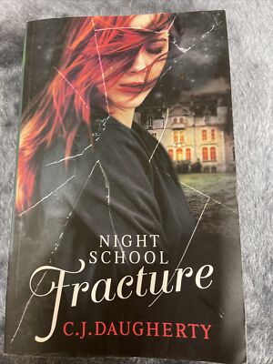 Night School: Fracture: Number 3 in series By C. J. Daugherty