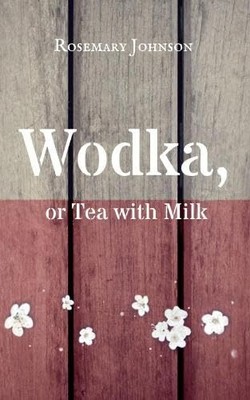 Wodka, or Tea with Milk, Johnson, Rosemary