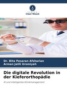 Die Digitale Revolution In Der KieferorthopäDie Bita Pesaran Afsharian