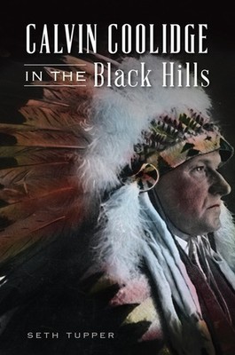 Calvin Coolidge in the Black Hills - paperback Tupper, Seth