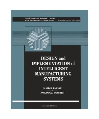 Design and Implementation of Intelligent Manufacturing Systems, Mohammad Jamshid