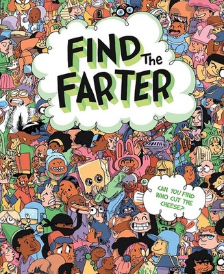 Find the Farter: Find Who Cut the Cheese in This Silly Seek and Find Fart Book f