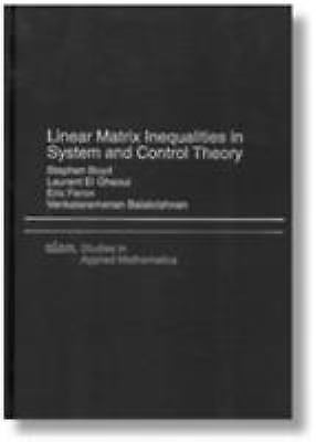 Linear Matrix Inequalities in System and Control Theory (Studies in Applied and