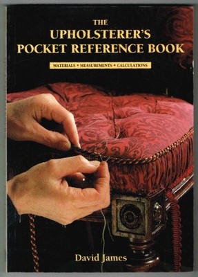 The Upholsterer's Pocket Reference Book: Materials, Measurements,  - VERY GOOD