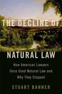 Stuart Banner The Decline of Natural Law (Hardback) (UK IMPORT)