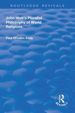 John Hick's Pluralist Philosophy of World Religions by Paul Rhodes Eddy (English